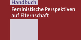 Buchcover des Handbuch Feministische Perspektive auf Elternschaft