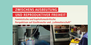 Flyer der online Veranstaltungsreihe "Zwischen Ausbeutung und Reproduktiver Freiheit. Feministische und kapitalismuskritische Perspektiven auf Einzelltransfer und Leihmutterschaft"