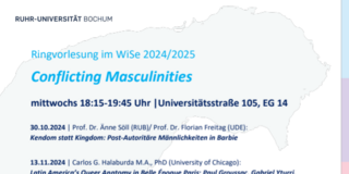 Ringvorlesung im WiSe 2024/2025 Conflicting Masculinities mittwochs 18:15-19:45 Uhr |Universitätsstraße 105, EG 14 30.10.2024 | Prof. Dr. Änne Söll (RUB)/ Prof. Dr. Florian Freitag (UDE): Kendom statt Kingdom: Post-Autoritäre Männlichkeiten in Barbie 13.11.2024 | Carlos G. Halaburda M.A., PhD (University of Chicago): Latin America’s Queer Anatomy in Belle Époque Paris: Paul Groussac, Gabriel Yturri, and Abject Glamour (Online-Veranstaltung bei Zoom: Bitte melden Sie sich unter alina.adrian@rub.de bis einen Tag vorher an, um den Zoom-Link zu erhalten.) 20.11.2024 | Dr. Christian Drobe (Halle): Männlichkeit und Technologien. Roger Hiorns‘ Werke im Kontext postdigitaler Kunst 27.11.2024 | Prof. Dr. Katja Sabisch (RUB)/Prof. Dr. Mona Motakef (TU Dortmund): Männlichkeiten und Care 11.12.2024 | Prof. Dr. Christine Morgenstern (RUB)/Prof. Dr. Gunda Werner (RUB): Von schweren Jungs, harten Hunden und Verletzlichkeit: Der Justizvollzug als Männerwelt 18.12.2024 | Prof. Dr. Gregor Schuhen (RPTU Landau): Prekäre Männlichkeiten in Nicolas Mathieus „Leurs enfants après eux“ und Joseph Ponthus’ „À la ligne“ (Online-Veranstaltung bei Zoom: Bitte melden Sie sich unter alina.adrian@rub.de bis einen Tag vorher an, um den Zoom-Link zu erhalten.) 15.01.2025 | Prof. Dr. Julia Bee (RUB)/Prof. Dr. Henriette Gunkel (RUB): Digitale Gewalt und Misogynie 29.01.2025 Podiumsdiskussion „Conflicting Masculinities“: Autoritäre Strukturen, Privilegien, Gewalt: Forschungen über Männlichkeit