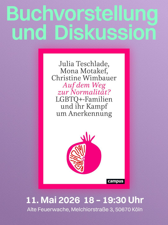 Poster for the book launch of “On the Road to Normality? LGBTQ+ Families and Their Struggle for Recognition” by Julia Teschlade, Mona Motakef and Christine Wimbauer. Date: 11 May 2026, 6–7.30 pm, Alte Feuerwache, Cologne. Designed in purple and pink, featuring the book cover and a pomegranate graphic on it.