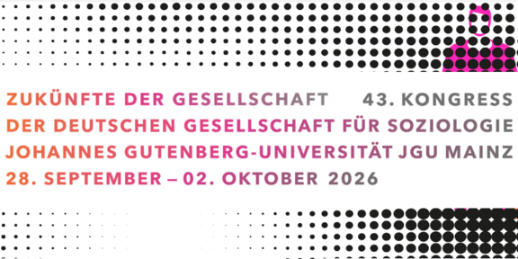 The Future of Society – 43rd Congress of the German Sociological Association – Johannes Gutenberg University Mainz – 28 September to 2 October 2026