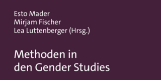 Buchcover mit dem Titel „Methoden in den Gender Studies“ von Esto Mader, Mirjam Fischer und Lea Luttenberger (Hrsg.). Dunkelvioletter Hintergrund mit weißer Schrift; darunter ein abstraktes Gemälde in Violett-, Rosa- und Orangetönen. Verlag Barbara Budrich.