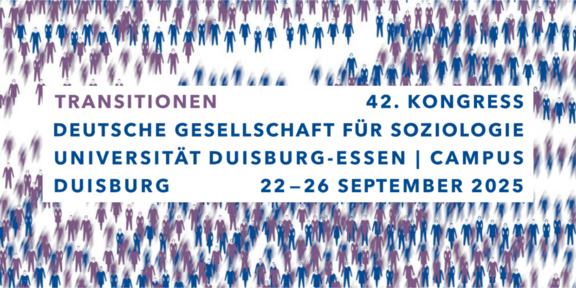 TRANSITIONS – 42nd CONGRESS – GERMAN SOCIOLOGICAL ASSOCIATION – UNIVERSITY OF DUISBURG-ESSEN | DUISBURG CAMPUS – CONGRESS 2025 – 22–26 SEPTEMBER 2025