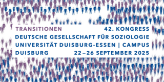 TRANSITIONS – 42nd CONGRESS – GERMAN SOCIOLOGICAL ASSOCIATION – UNIVERSITY OF DUISBURG-ESSEN | DUISBURG CAMPUS – CONGRESS 2025 – 22–26 SEPTEMBER 2025